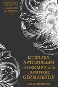 Literary Nationalism in German and Japanese Germanistik