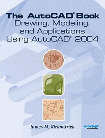 AutoCAD(R) Book: Drawing, Modeling and Applications Using AutoCAD 2004, the b...