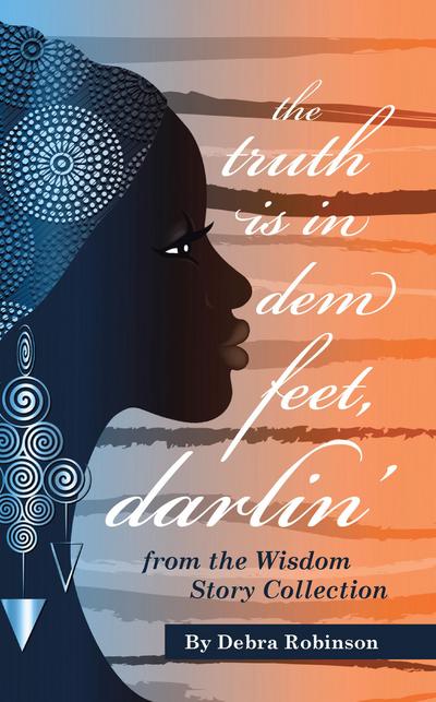 The Truth is in Dem Feet, Darlin’