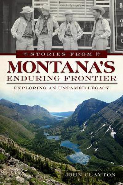 Stories from Montana’s Enduring Frontier