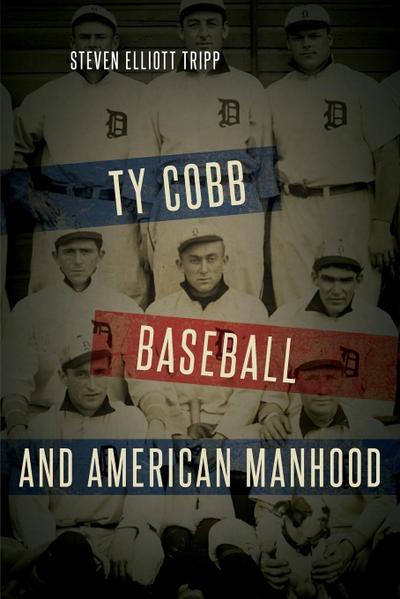 Ty Cobb, Baseball, and American Manhood