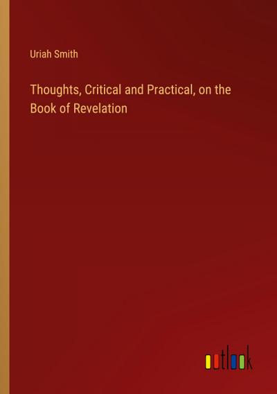 Thoughts, Critical and Practical, on the Book of Revelation