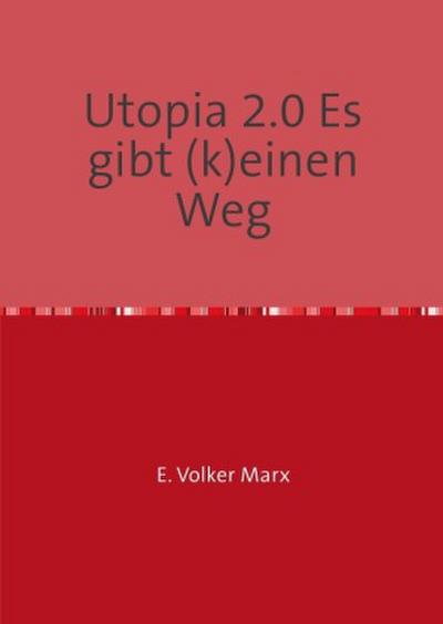 Utopia 2.0 Es gibt (k)einen Weg