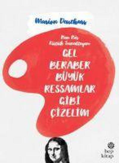 Gel Beraber Büyük Ressamlar Gibi Cizelim