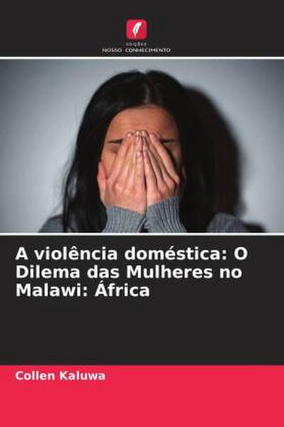 A violência doméstica: O Dilema das Mulheres no Malawi: África
