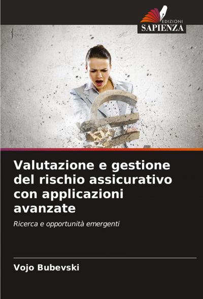 Valutazione e gestione del rischio assicurativo con applicazioni avanzate