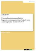 Unternehmenskommunikation: Reputationsmanagement als Aufgabenfeld der integrierten Kommunikation