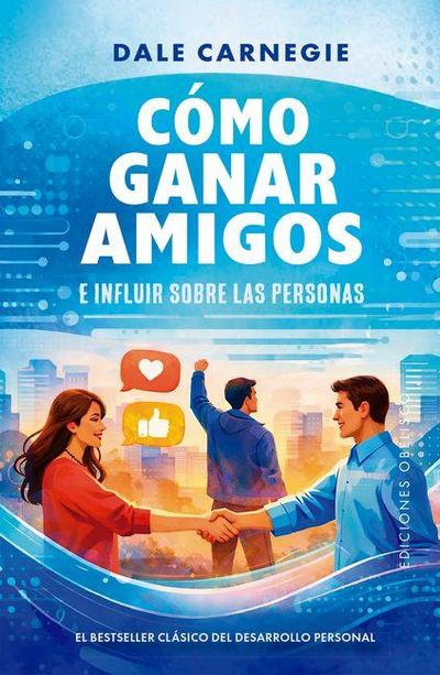 Cómo Ganar Amigos E Influir Sobre Las Personas