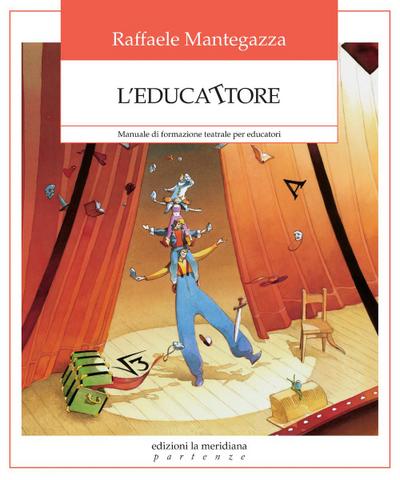 L’ educattore. Manuale di formazione teatrale per educatori