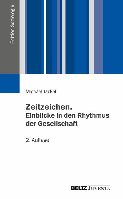Zeitzeichen. Einblicke in den Rhythmus der Gesellschaft (Edition Soziologie)