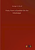 Forty Years a Gambler On the Mississippi