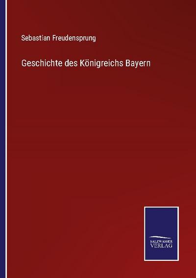 Geschichte des Königreichs Bayern
