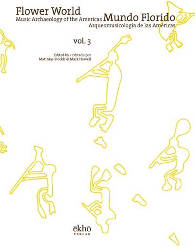 Flower World - Music Archaeology of the Americas, vol. 3