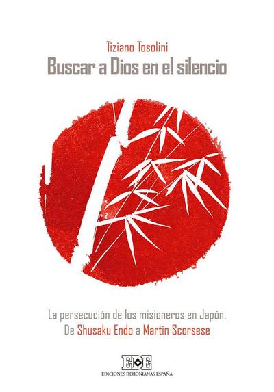 Tosolini, T: Buscar a Dios en el silencio : la persecución d