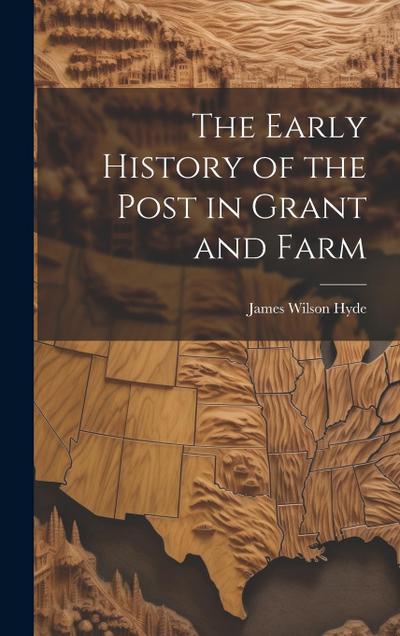 The Early History of the Post in Grant and Farm