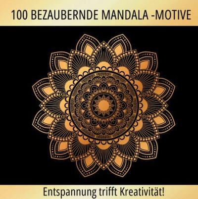 Mandalas zum Träumen: 100 inspirierende Motive für Ruhe und Kreativität!