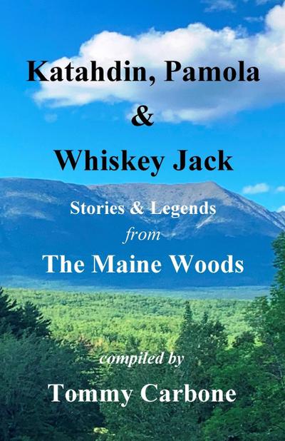Katahdin, Pamola & Whiskey Jack - Stories & Legends from the Maine Woods