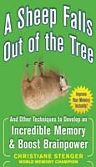 Sheep Falls Out of the Tree: And Other Techniques to Develop an Incredible Memory and Boost Brainpower
