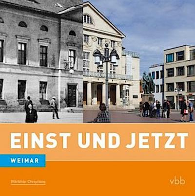 Einst und Jetzt - Weimar