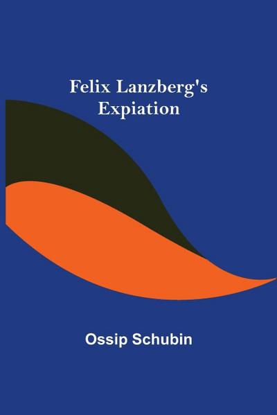 Felix Lanzberg’s Expiation