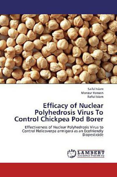 Efficacy of Nuclear Polyhedrosis Virus To Control Chickpea Pod Borer