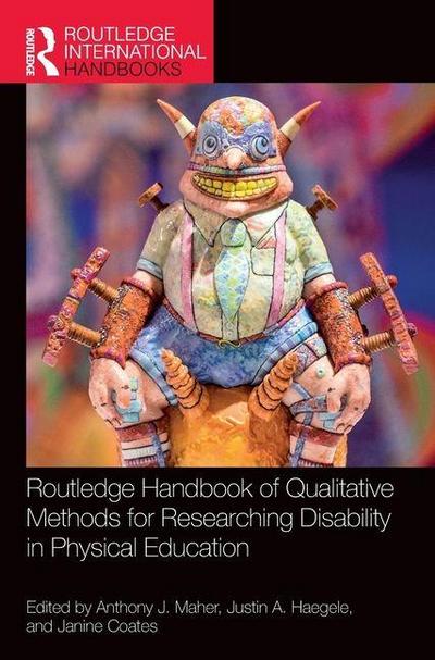 Routledge Handbook of Qualitative Methods for Researching Disability in Physical Education