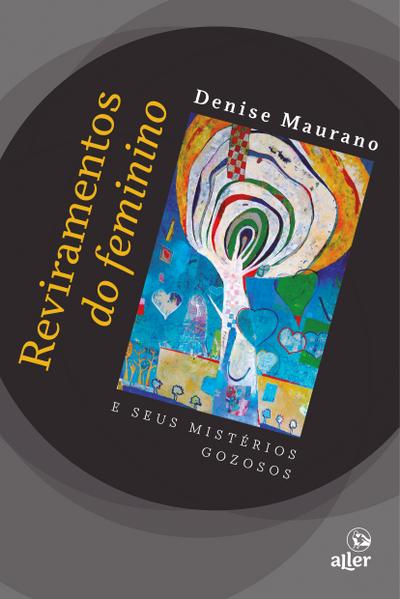 Reviramentos do feminino e seus mistérios gozosos