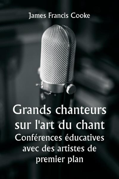 Grands chanteurs sur l’art du chant  Conférences éducatives avec des artistes de premier plan