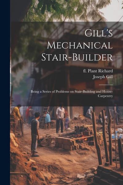 Gill’s Mechanical Stair-builder