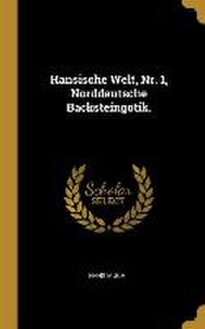 Hansische Welt, Nr. 1, Norddeutsche Backsteingotik.