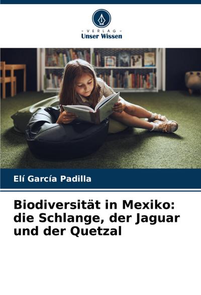Biodiversität in Mexiko: die Schlange, der Jaguar und der Quetzal
