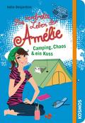 Das verdrehte Leben der Amélie 06. Camping, Chaos & ein Kuss