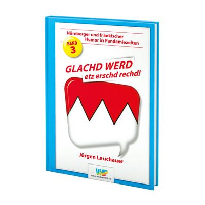 Leuchauer, J: GLACHD WERD etz erschd rechd!