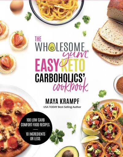The Wholesome Yum Easy Keto Carboholics’ Cookbook