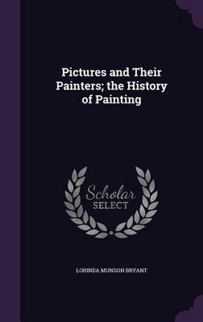 Pictures and Their Painters; the History of Painting