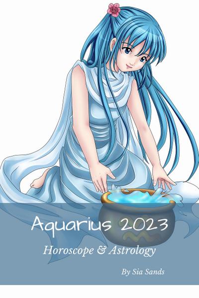 Aquarius 2023 (Horoscopes 2023, #11)