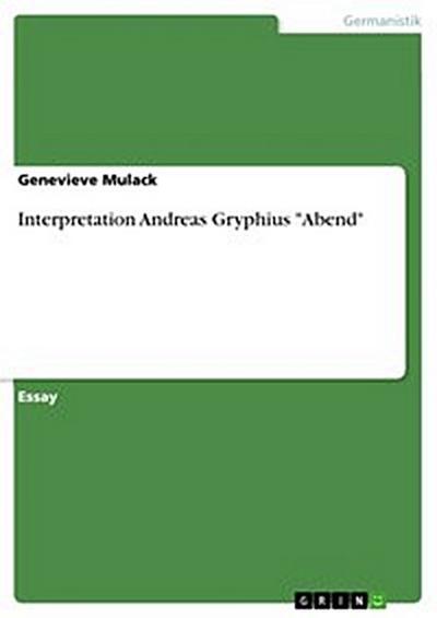 Interpretation Andreas Gryphius "Abend"