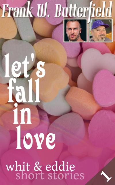 Let’s Fall in Love (Whit & Eddie Short Stories, #1)