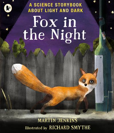 Jenkins, M: Fox in the Night: A Science Storybook About Ligh