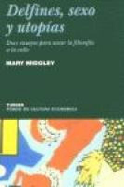Delfines, sexo y utopías : doce ensayos para sacar la filosofía a la calle