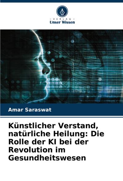 Künstlicher Verstand, natürliche Heilung: Die Rolle der KI bei der Revolution im Gesundheitswesen