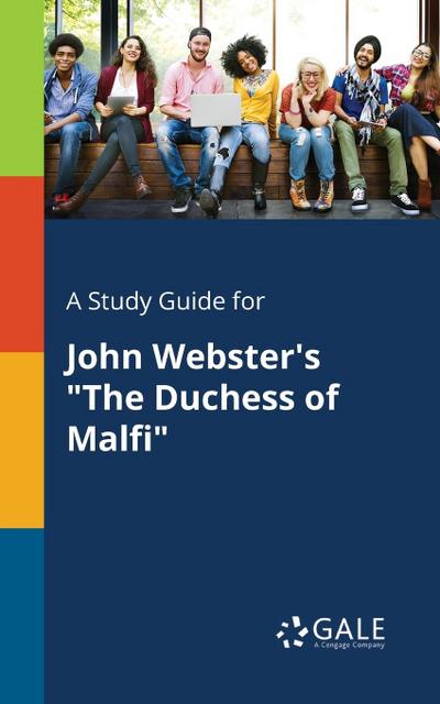 A Study Guide for John Webster’s "The Duchess of Malfi"