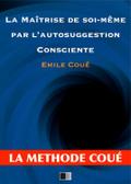 La maîtrise de soi-même par l’autosuggestion consciente