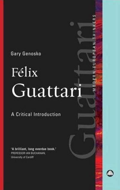 Felix Guattari: A Critical Introduction