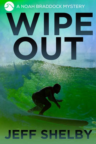 Wipe Out (The Noah Braddock Series, #7)