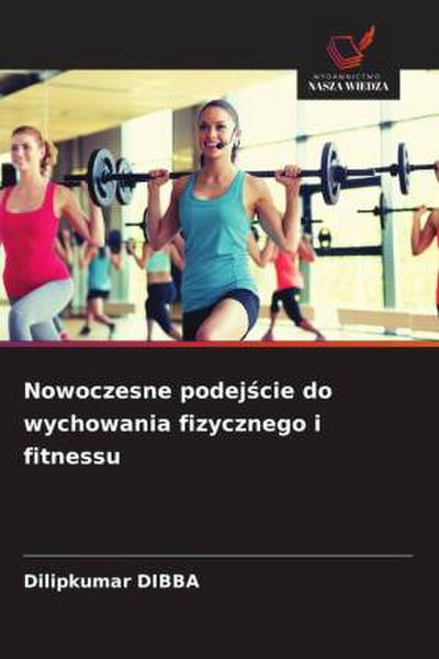 Nowoczesne podej¿cie do wychowania fizycznego i fitnessu