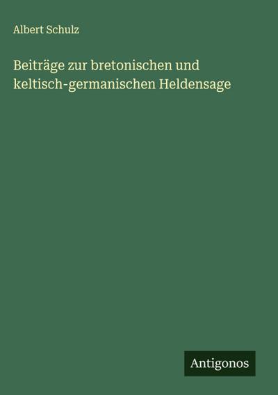 Beiträge zur bretonischen und keltisch-germanischen Heldensage