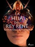 La hija del Rey René