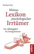 Kleines Lexikon psychologischer Irrtümer