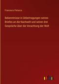 Bekenntnisse in Uebertragungen seines Briefes an d